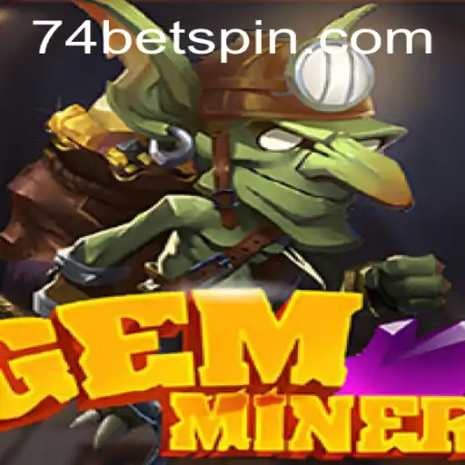 Discover the Thrilling World of GemMiner: A Deep Dive into the Game with 74bet
