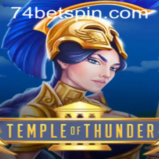 Exploring the Thunderous World of TempleofThunder and the 74bet Phenomenon